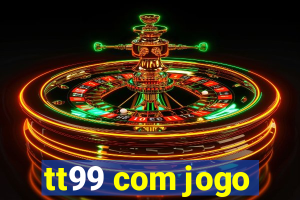 tt99 com jogo